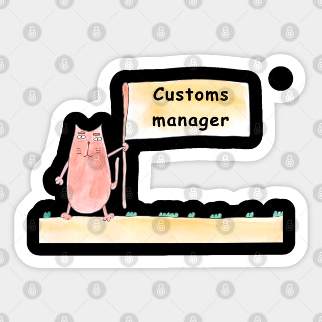 Customs manager. Cat is holding a banner with the inscription. Humor, humorous, joke. Text message. Watercolor, humorous funny design. Sticker by grafinya